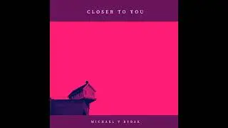 Michael V Rybak - Closer To You