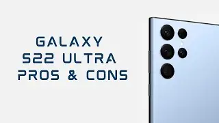 Galaxy S22 Ultra: Pros & Cons