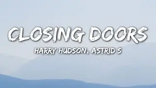 Harry Hudson - Closing Doors (Lyrics) feat. Astrid S