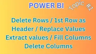 Power BI Delete Rows /  1st Row as Heading/  Remove Blank Rows / Extract Data & Add Columns