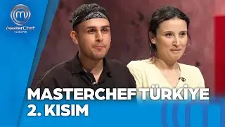 MasterChef Türkiye | 25.06.2024 - 2. Kısım 