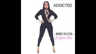.: Memory Collector :. - "Addicted (ft. Gina Lee)" [original]
