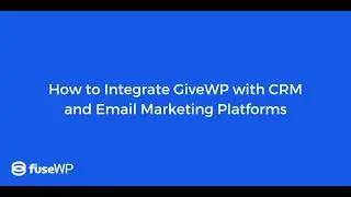 How to Integrate GiveWP with CRM and Email Marketing Platforms