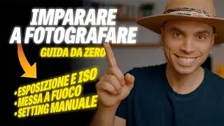 Come imparare a fotografare: guida per chi parte da zero