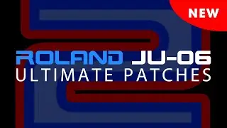 ROLAND JU-06 • The Next-Level Synth Presets / Patches • Vol 2 • As Seen on Electronic Musician