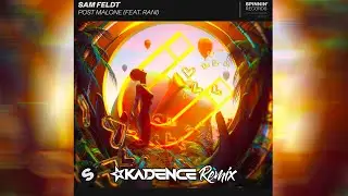 Sam Feldt feat. RANI - Post Malone (Kadence Remix)