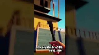 Hello neighbor beta 3 fan game teaser 
