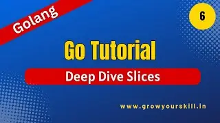 Golang Tutorial - Slices in Go |  Grow Your Skill