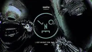 Sasha presents Last Night On Earth | Show 76 (January)