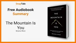 The Mountain Is You by Brianna Wiest: 6 Minute Summary