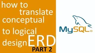 HOW TO TRANSLATE ERD CONCEPTUAL TO LOGICAL DESIGN
