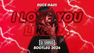 Duce Haus - LA LA LA (Love You Like) (Shirus Bootleg 2024)