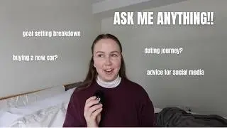 you asked, I answered!! dating journey, social media advice, buying a new car and more!