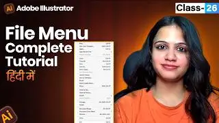 Adobe Illustrator - Class 26 - File Menu Full Tutorial (Hindi)