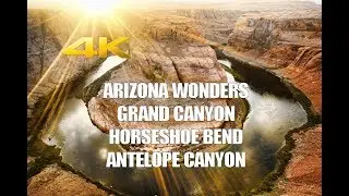 Arizona Wonders in 4k - Grand Canyon, Antelope Canyon, Horseshoe Bend and More