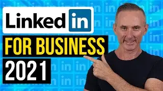 How To Use LinkedIn For Business In 2021