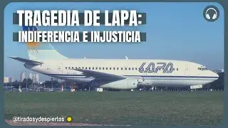 La historia de la TRAGEDIA DE LAPA | Informe para TyD Radio