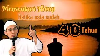 Ketika akan berusia 40 Tahun || #ceramah #ustadzadihidayat