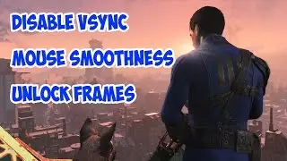 Fallout 4 PC | Disable Vsync , Mouse Acceleration , Unlock Frames