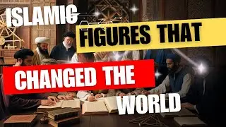 ISLAMIC FIGURES THAT CHANGED HISTORY #youtube @KanzUlHuda