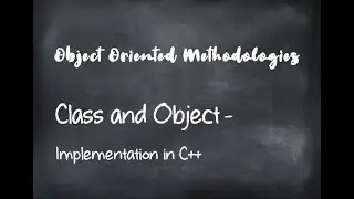 Object Oriented Methodologies | Implementation of Class and Object in C++