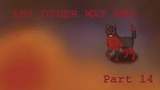 Any Other Way MAP Part 14
