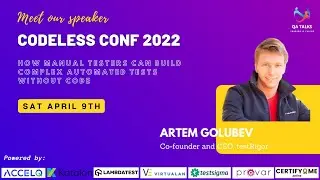 Codeless Conf - How manual testers can build complex automated tests without code By Artem Golubev