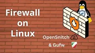 Firewall on Linux - Tutorial for beginners and advanced users [GUFW, OpenSnitch]