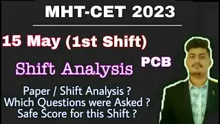 MHT-CET PCB 15 May 1st Shift Analysis | Questions asked in 1st shift 15 May | PCB 1st shift Analysis