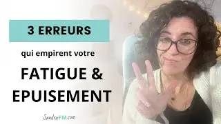 3 erreurs qui empirent votre fatigue & épuisement
