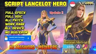 New Update! Script Sekin Lancelot Hero Dawning No Password - Full Efeck Voic | All Patch