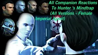 SWTOR All Companion Reactions To Hunter 's Mindtrap (All Versions - Female Imperial Agent)