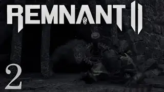 Remnant 2 -  Remember to Watch your Step! | Co-op Playthrough [Part 2]
