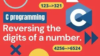 How to reverse the digits of a number in C | C programming | C coding tutorial |C language Tutorial