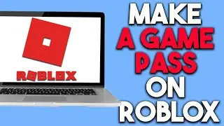 How to Make a Game Pass on Roblox | Step-by-Step Guide