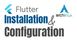 Flutter Complete Installation & Configuration In Arch Linux