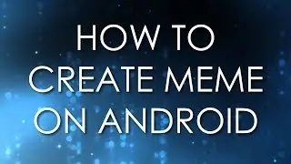 how to create meme on android