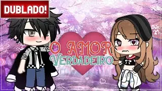 [ DUBLADO ] O AMOR VERDADEIRO | mini filme GACHA LIFE