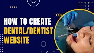 How To Create A  Dental/Dentist  Website In WordPress.