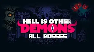HELL IS OTHER DEMONS All Bosses