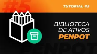 Tutorial PENPOT #5 - Biblioteca de ATIVOS