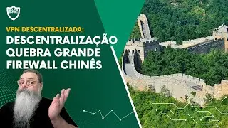 VPNs DESCENTRALIZADAS resolvem PROBLEMAS de CENSURA e SEGURANÇA contra GOVERNOS AUTORITÁRIOS