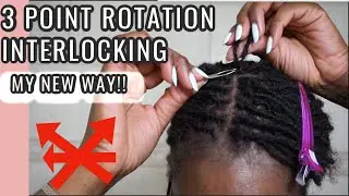 3 POINT ROTATION INTERLOCKING - MY NEW WAY | How to Interlock microlocs | How to Interlock