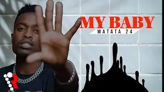 Matata 24 - My Baby (lyrics video)