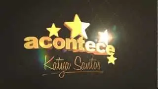 Acontece Katya Santos Previa 1
