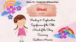 Class 10 (Footprints Without Feet) - Bholi