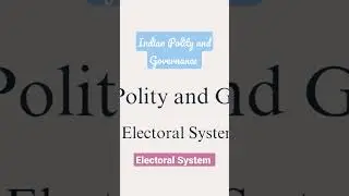 Indian Polity and Governance | Electoral System | 