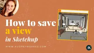 Sketchup: How to Save a View
