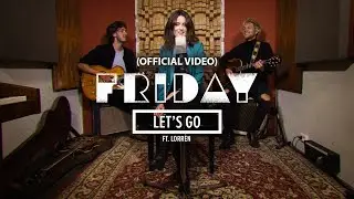 FRIDAY - Let's Go (feat. Lorrèn) [Official Video]