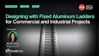 Designing with Fixed Aluminum Ladders for Commercial and Industrial Projects [Webinar]